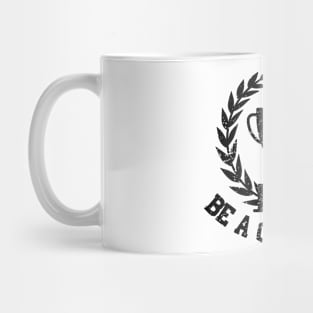 Be a Champion! Mug